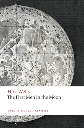 The First Men in the Moon (Oxford World's Classics)