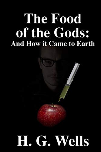 The Food of the Gods: And How it Came to Earth