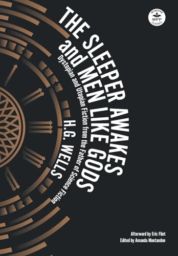 The Sleeper Awakes & Men Like Gods: Dystopian & Utopian Fiction from the Father of Science Fiction (Wordfire Classics) von WordFire Press LLC