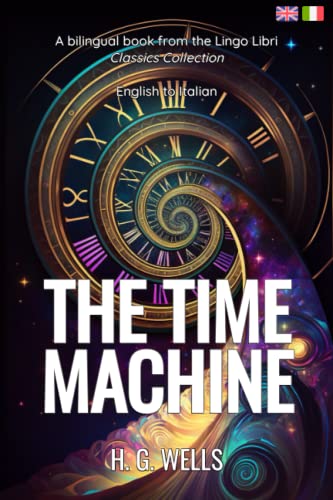 The Time Machine (Translated): English - Italian Bilingual Edition