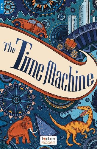 The Time Machine - Foxton Readers Level 4 (1300 Headwords CEFR B1/B2) with free online AUDIO von Foxton Books