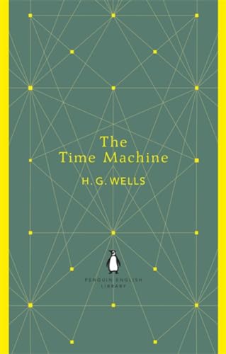 The Time Machine: H.G. Wells (The Penguin English Library)