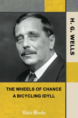 The Wheels of Chance: A Bicycling Idyll The Wheels of Chance: A Bicycling Idyll von ValdeBooks