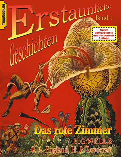 Das rote Zimmer: und Der neue Nervenbeschleuniger / Das Ding von - "Draußen" / Die Farbe aus dem All (Toppbook Erstaunliche Geschichten, Band 1)