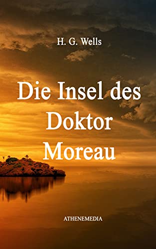 Die Insel des Doktor Moreau Die Insel des Doktor Moreau von AtheneMedia-Verlag