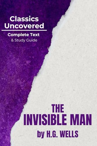 The Invisible Man (Classics Uncovered Edition: Complete Text AND Study Guide von Independently published