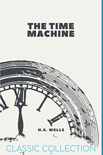The Time Machine: with Illustrations (Classic Collection, Band 22) von Independently published
