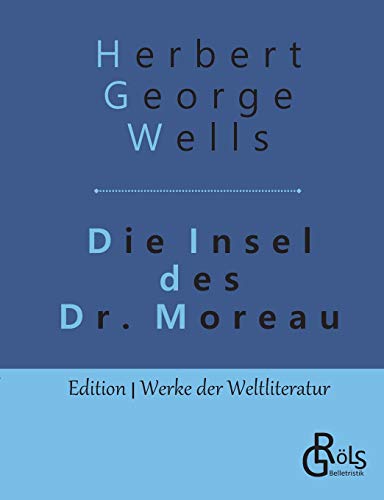 Die Insel des Dr. Moreau (Edition Werke der Weltliteratur)
