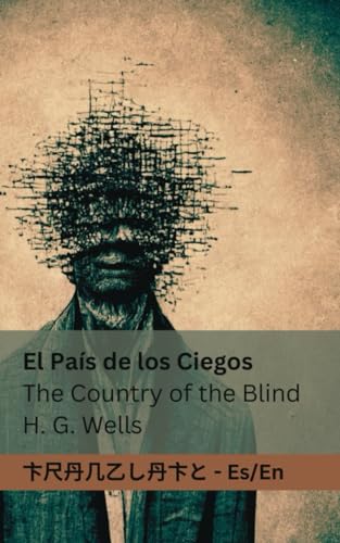 El País de los Ciegos / The Country of the Blind: Tranzlaty Español English von Tranzlaty