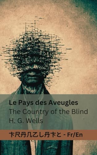 Le Pays des Aveugles / The Country of the Blind: Tranzlaty Française English: Tranzlaty Français English