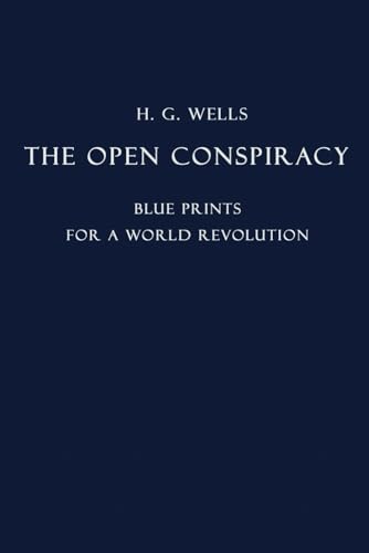 The Open Conspiracy: Blue Prints For a World Revolution by H.G. Wells: Printed in 1928 von Independently published