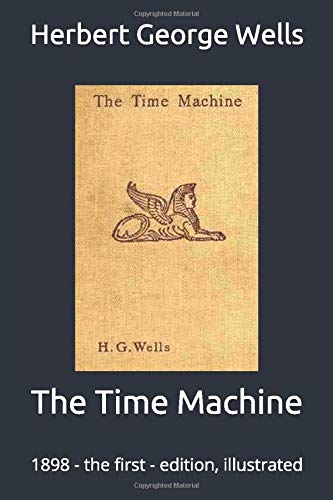 The Time Machine: 1898 - the first - edition, illustrated