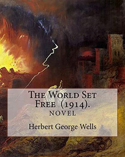 The World Set Free (1914). By: Herbert George Wells: The book is based on a prediction of nuclear weapons of a more destructive and uncontrollable sort than the world has yet seen.