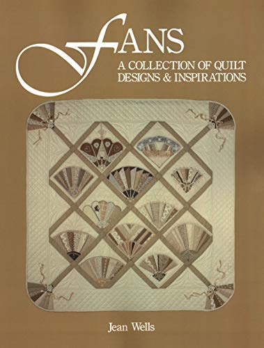 Fans: A Collection of Quilt Designs and Inspirations