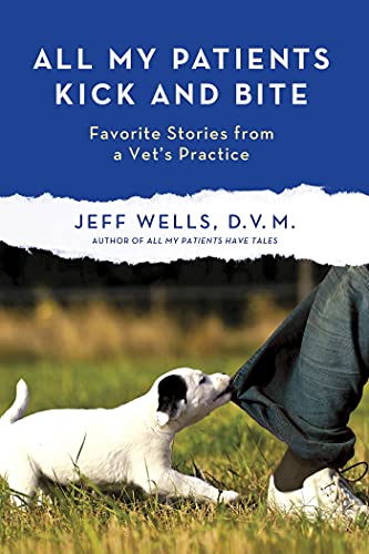 All My Patients Kick And Bite: More Favorite Stories from a Vet's Practice von St. Martin's Griffin