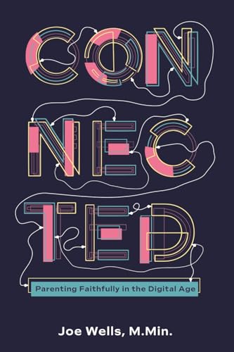 CONNECTED: Parenting Faithfully in the Digital Age von Kaio Publications, Inc.
