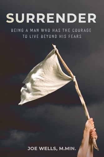 Surrender: Being a Man Who Has the Courage to Live Beyond His Fears von Kaio Publications, Inc.