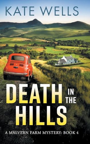 Death in the Hills: Crack the case in a BRAND NEW instalment in Kate Wells' BRILLIANT cozy mystery series for 2025 (The Malvern Mysteries, 4) von Boldwood Books Ltd