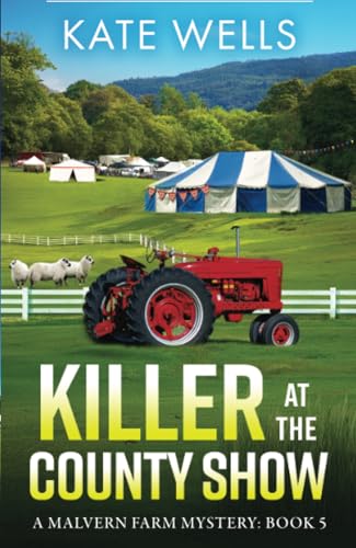 Killer at the County Show: A complex, intriguing, cozy mystery from Kate Wells (The Malvern Mysteries, 5) von Boldwood Books