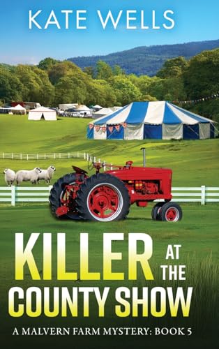 Killer at the County Show: A complex, intriguing, cozy mystery from Kate Wells (The Malvern Mysteries, 5) von Boldwood Books Ltd