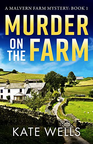 Murder on the Farm: The start of a gripping, unputdownable cozy mystery series from Kate Wells (The Malvern Mysteries, 1) von Boldwood Books