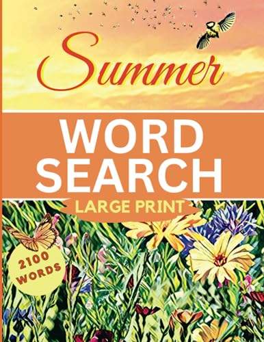 Summer Word Search Large Print: Puzzle Book For Adults And Seniors, With 100 Summer Themed Word Finds And 2100 Words To Discover.