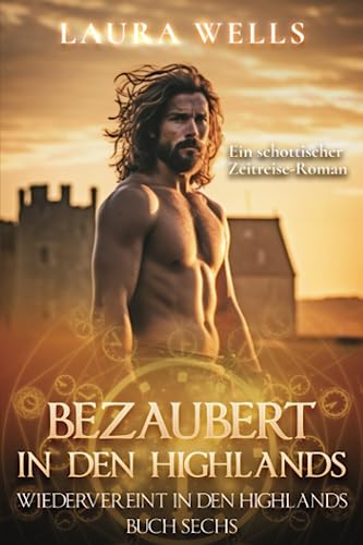 Bezaubert in den Highlands: Ein schottischer historischer Zeitreise-Roman von Independently published