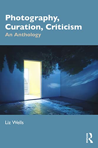 Photography, Curation, Criticism: An Anthology