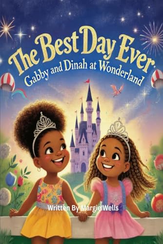 The Best Day Ever: Gabby and Dinah At Wonderland von Book Publishers USA