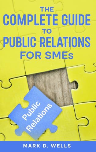 The Complete Guide to Public Relations for SMEs von eBookIt.com