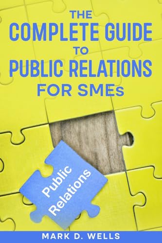The Complete Guide to Public Relations for SMEs von eBookIt.com