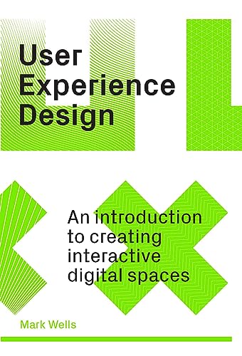 User Experience Design: An Introduction to Creating Interactive Digital Spaces