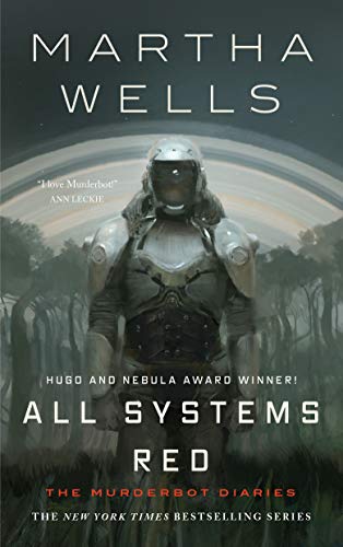 All Systems Red: The Murderbot Diaries All Systems Red: The Murderbot Diaries