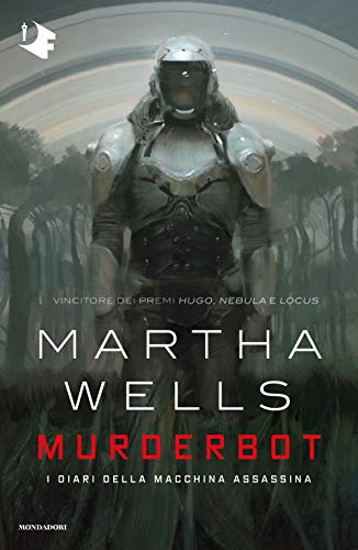 Murderbot. I diari della macchina assassina (Oscar fantastica)