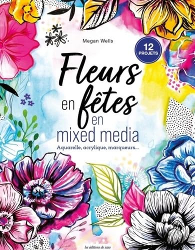 Drôles de fleurs en mixed media: Aquarelle, acrylique, marqueurs... von DE SAXE