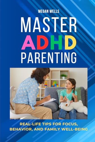 Master ADHD Parenting: Real-Life Tips for Focus, Behavior, and Family Well-Being von Independently published