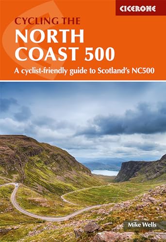 Cycling the North Coast 500: 528 mile circular route from Inverness on the NC500 (Cicerone guidebooks)