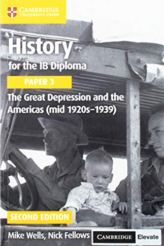 History for the Ib Diploma Paper 3 the Great Depression and the Americas (Mid 1920s-1939) with Cambridge Elevate Edition