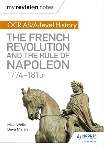 My Revision Notes: OCR AS/A-level History: The French Revolution and the rule of Napoleon 1774-1815 von Hodder Education