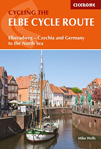 The Elbe Cycle Route: Elberadweg - Czechia and Germany to the North Sea (Cicerone guidebooks)
