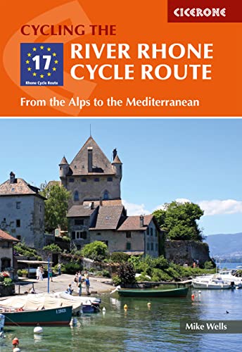 The River Rhone Cycle Route: From the Alps to the Mediterranean (Cicerone guidebooks) von Cicerone Press Limited