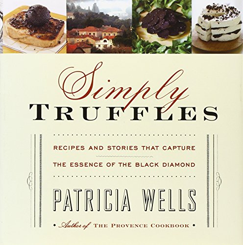 Simply Truffles: Recipes and Stories That Capture the Essence of the Black Diamond von William Morrow Cookbooks