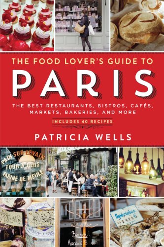 The Food Lover's Guide to Paris: The Best Restaurants, Bistros, Cafés, Markets, Bakeries, and More von Workman Publishing