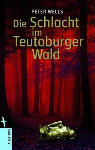 Die Schlacht im Teutoburger Wald (Albatros im Patmos Verlagshaus)