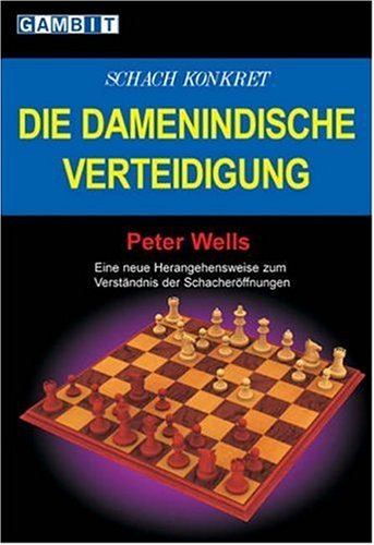 Die damenindische Verteidigung: Eine neue Herangehensweise zum Verständnis der Schacheröffnung
