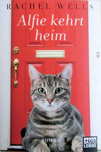 Alfie kehrt heim: Ein Katzenroman (Die Abenteuer des Kater Alfie, Band 1)