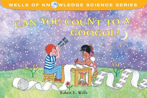 Can You Count to a Googol? (Wells of Knowledge Science Series)