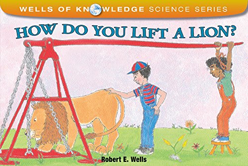 How Do You Lift a Lion?: Machines (Wells of Knowledge Science Series)