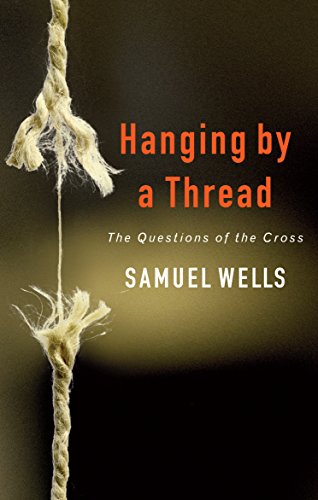 Hanging by a Thread: The Questions of the Cross von Canterbury Press Norwich