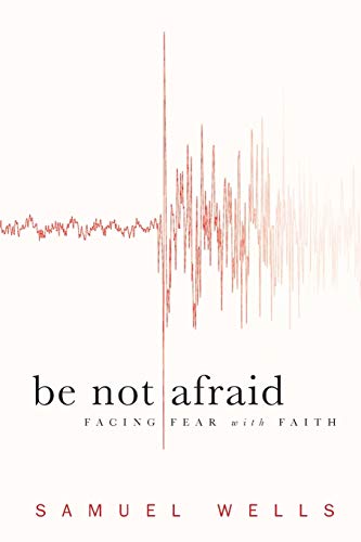 Be Not Afraid: Facing Fear with Faith von Brazos Press